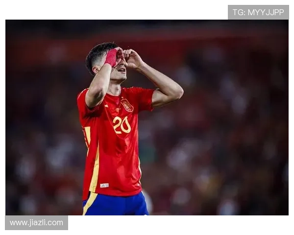 佩德里持续提升，成西班牙足球骄傲